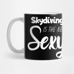 Skydiving is the new sexy Mug